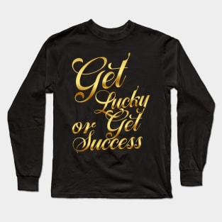 Luck or Success Long Sleeve T-Shirt